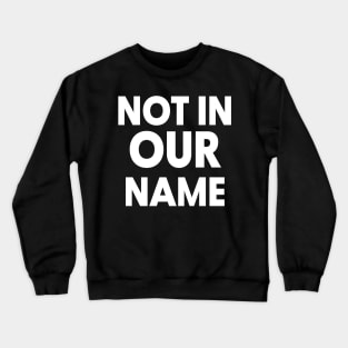 Not in our name - jews say cease fire now Crewneck Sweatshirt